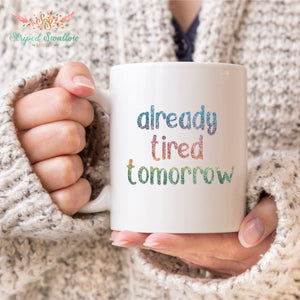 Already Tired Tomorrow Digital Cut File